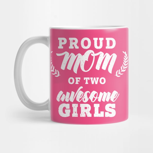 Proud Mom Of Two Girls by dreamland